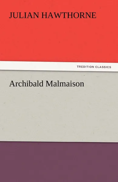 Обложка книги Archibald Malmaison, Julian Hawthorne