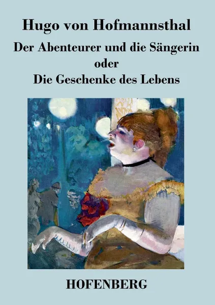 Обложка книги Der Abenteurer und die Sangerin oder Die Geschenke des Lebens, Hugo von Hofmannsthal