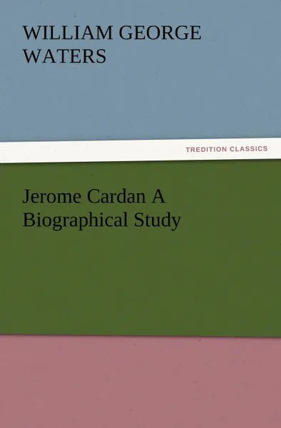 Обложка книги Jerome Cardan a Biographical Study, W. G. Waters