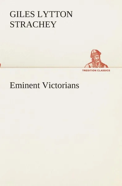 Обложка книги Eminent Victorians, Giles Lytton Strachey