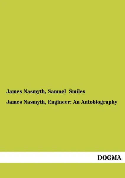 Обложка книги James Nasmyth, Engineer. An Autobiography, James Nasmyth