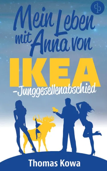 Обложка книги Mein Leben mit Anna von IKEA - Junggesellenabschied (Humor), Thomas Kowa