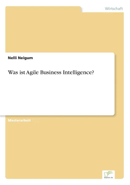 Обложка книги Was ist Agile Business Intelligence., Nelli Neigum