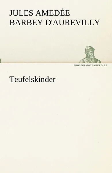 Обложка книги Teufelskinder, Jules Amedée Barbey d'Aurevilly