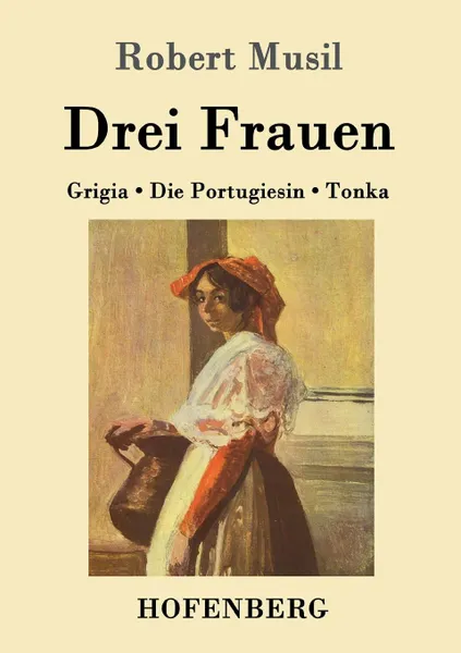 Обложка книги Drei Frauen, Robert Musil