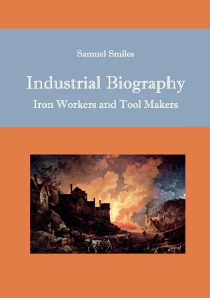 Обложка книги Industrial Biography, Samuel Jr. Smiles