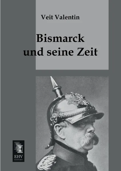 Обложка книги Bismarck Und Seine Zeit, Veit Valentin