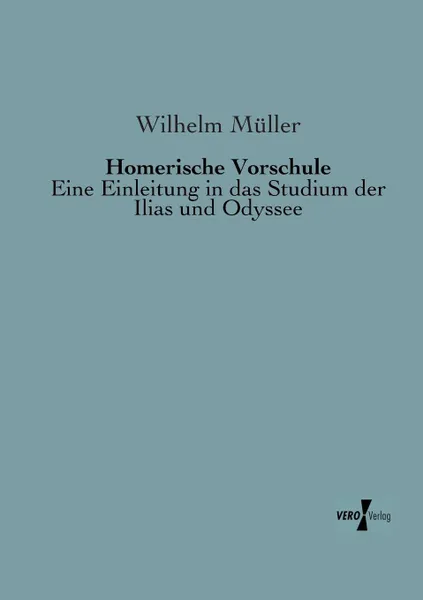 Обложка книги Homerische Vorschule, Wilhelm Muller