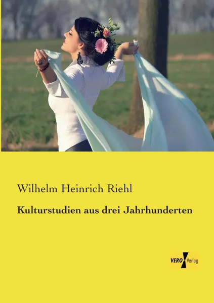 Обложка книги Kulturstudien Aus Drei Jahrhunderten, Wilhelm Heinrich Riehl