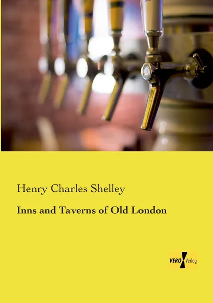 Обложка книги Inns and Taverns of Old London, Henry Charles Shelley