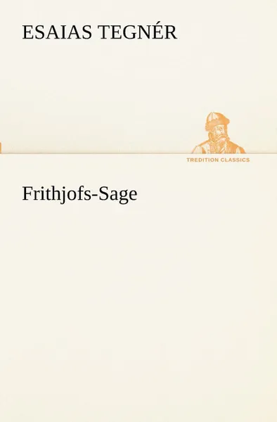 Обложка книги Frithjofs-Sage, Esaias Tegn R., Esaias Tegner