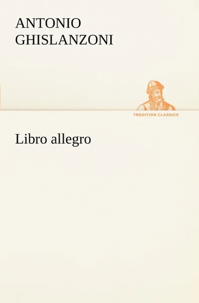 Обложка книги Libro allegro, Antonio Ghislanzoni