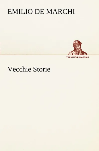 Обложка книги Vecchie Storie, Emilio De Marchi