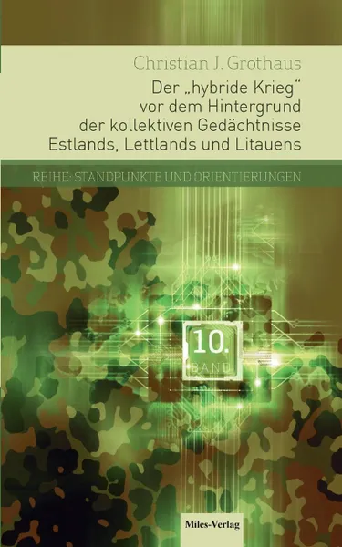 Обложка книги Der hybride Krieg vor dem Hintergrund der kollektiven Gedachtnisse Estlands, Lettlands und Litauens, Christian J. Grothaus