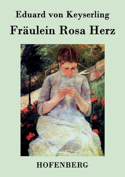 Обложка книги Fraulein Rosa Herz, Eduard von Keyserling