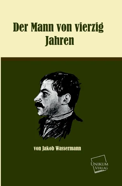 Обложка книги Der Mann Von Vierzig Jahren, Jakob Wassermann