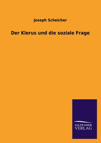 Обложка книги Der Klerus und die soziale Frage, Joseph Scheicher