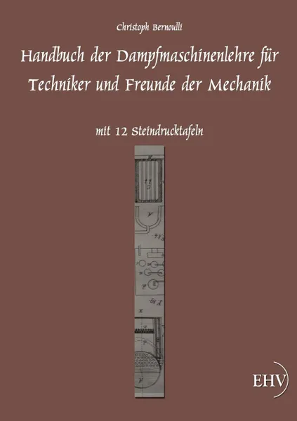 Обложка книги Handbuch der Dampfmaschinenlehre, Christoph Bernoulli