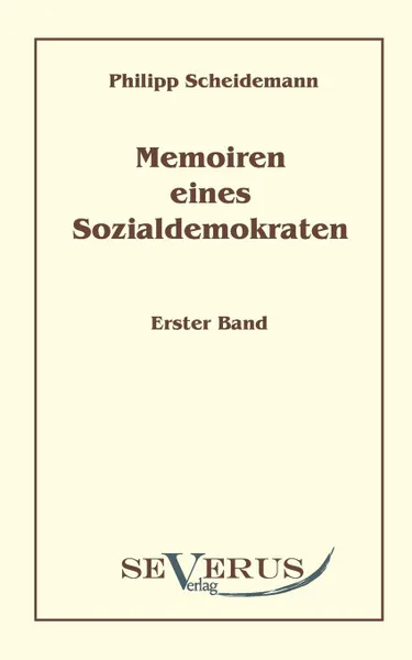 Обложка книги Memoiren eines Sozialdemokraten, Erster Band, Philipp Scheidemann