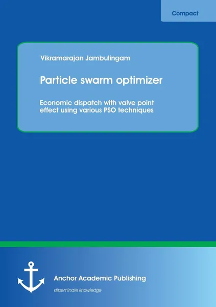 Обложка книги Particle Swarm Optimizer. Economic Dispatch with Valve Point Effect Using Various Pso Techniques, Vikramarajan Jambulingam