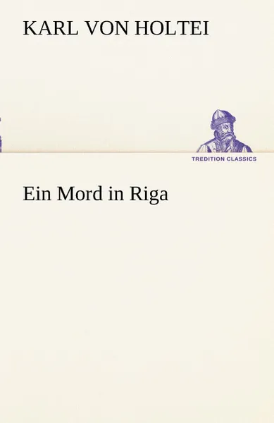 Обложка книги Ein Mord in Riga, Karl Von Holtei