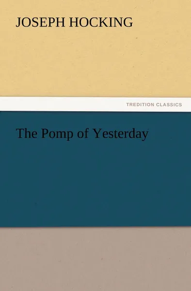 Обложка книги The Pomp of Yesterday, Joseph Hocking