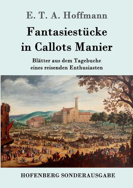 Обложка книги Fantasiestucke in Callots Manier, E. T. A. Hoffmann