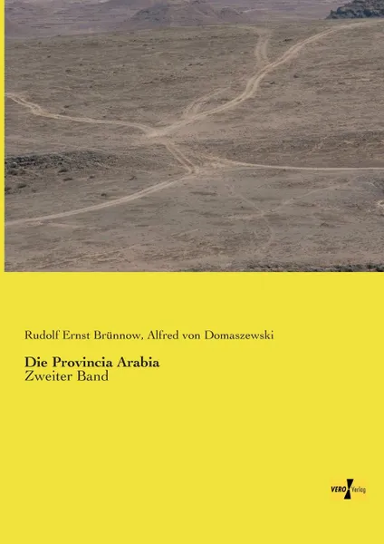 Обложка книги Die Provincia Arabia, Rudolf Ernst Brunnow, Alfred Von Domaszewski