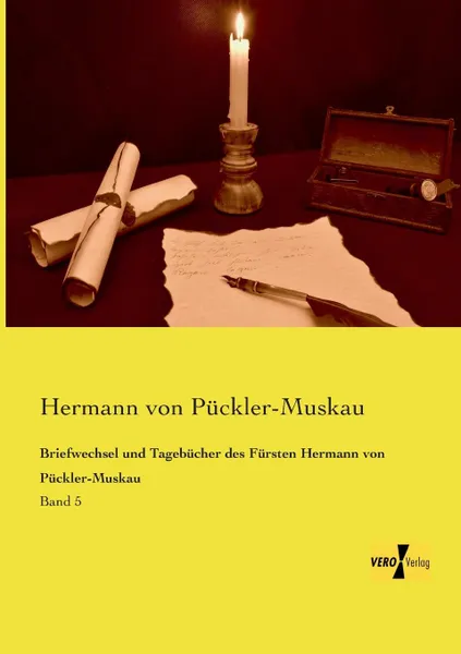 Обложка книги Briefwechsel Und Tagebucher Des Fursten Hermann Von Puckler-Muskau, Hermann Von Puckler-Muskau