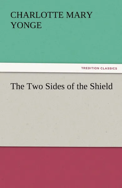 Обложка книги The Two Sides of the Shield, Charlotte Mary Yonge