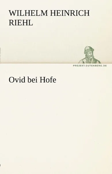 Обложка книги Ovid Bei Hofe, Wilhelm Heinrich Riehl