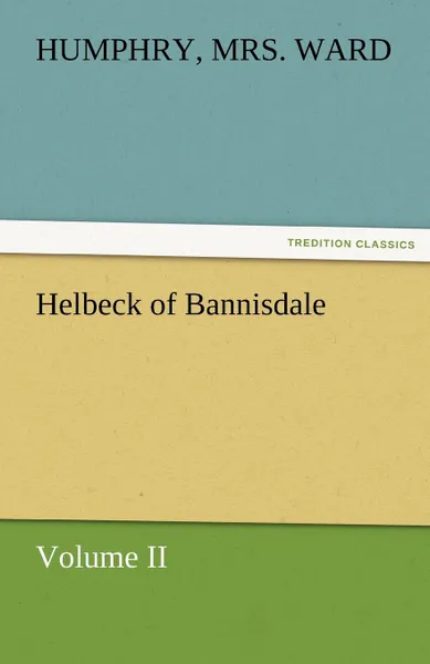 Обложка книги Helbeck of Bannisdale - Volume II, Humphry Mrs Ward