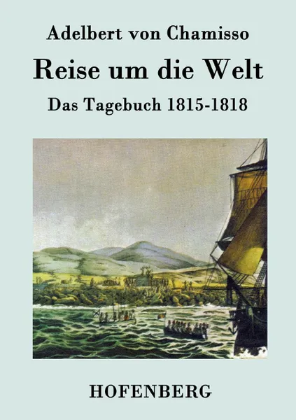 Обложка книги Reise um die Welt, Adelbert von Chamisso