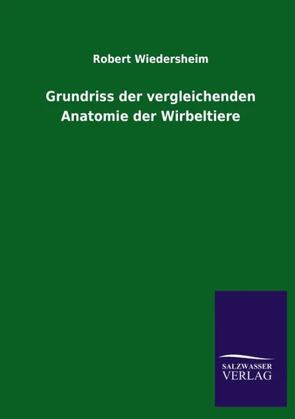 Обложка книги Grundriss der vergleichenden Anatomie der Wirbeltiere, Robert Wiedersheim