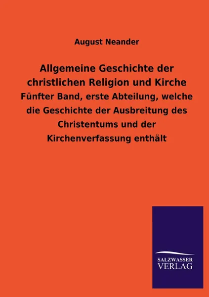 Обложка книги Allgemeine Geschichte Der Christlichen Religion Und Kirche, August Neander