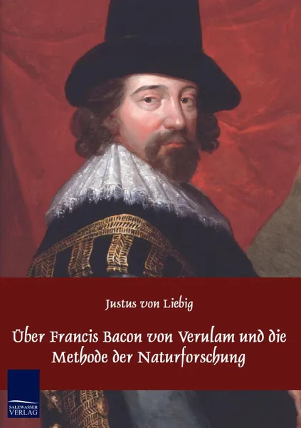 Обложка книги Uber Francis Bacon von Verulam und die Methode der Naturforschung, Justus von Liebig