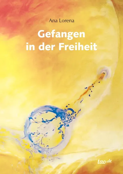 Обложка книги Gefangen in der Freiheit, Ana Lorena