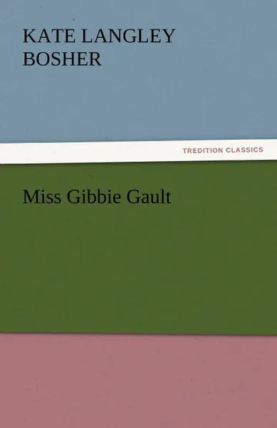 Обложка книги Miss Gibbie Gault, Kate Langley Bosher