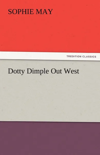 Обложка книги Dotty Dimple Out West, Sophie May