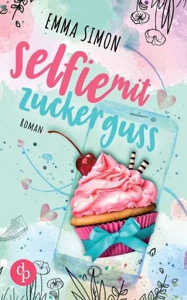 Обложка книги Selfie mit Zuckerguss (New Adult, Chick Lit, Liebe), Emma Simon