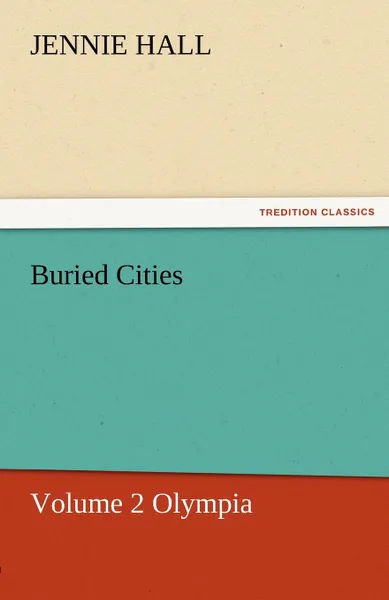 Обложка книги Buried Cities, Volume 2 Olympia, Jennie Hall