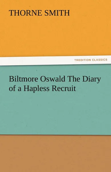 Обложка книги Biltmore Oswald the Diary of a Hapless Recruit, Thorne Smith