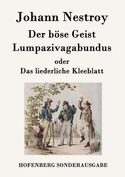 Обложка книги Der bose Geist Lumpazivagabundus oder Das liederliche Kleeblatt, Johann Nestroy