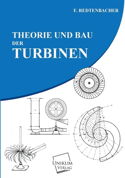 Обложка книги Theorie Und Bau Der Turbinen, Ferdinand Jakob Redtenbacher