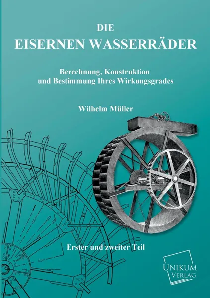 Обложка книги Die Eisernen Wasserrader, Wilhelm Muller