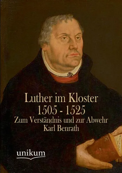 Обложка книги Luther Im Kloster 1505 - 1525, Karl Benrath