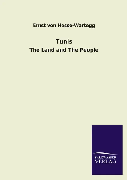 Обложка книги Tunis, Ernst von Hesse-Wartegg