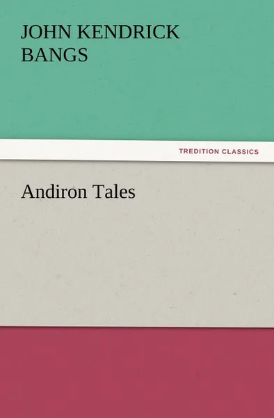 Обложка книги Andiron Tales, John Kendrick Bangs