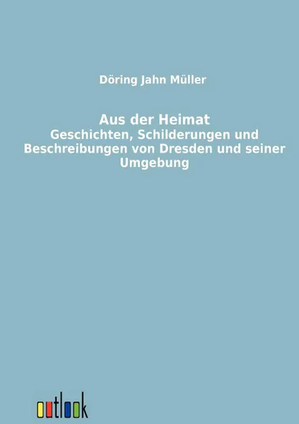 Обложка книги Aus der Heimat, H Döring, W Jahn, P. Müller