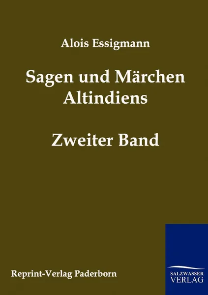 Обложка книги Sagen und Marchen Altindiens, Alois Essigmann